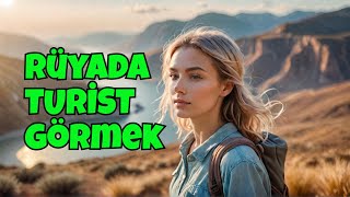 Rüyada Turist Görmek Ne Anlama Geliyor   Leyla Bayram Rüya ve İstihare Yorumcusu [upl. by Ondrea]