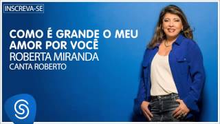 Roberta Miranda  Como é grande o meu amor por você Roberta canta Roberto Áudio Oficial [upl. by Adiaj]