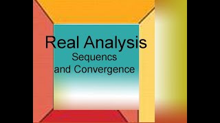 Real Analysis Chapter 41 Sequences and Convergence [upl. by Issej]