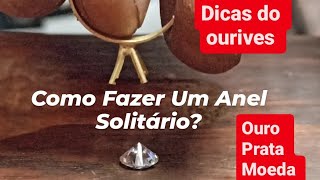 Como Fazer um Anel SolitárioDicas e Técnicas de Joalheria e Ourivesjoias em prata ouro moeda joia [upl. by Atelra996]