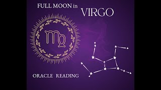 Full Moon in Virgo  Oracle Reading [upl. by Navoj]