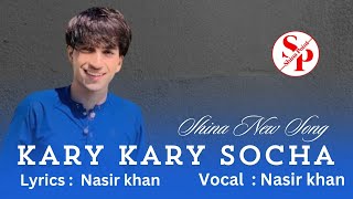 Kary Kary Socha by Nasir Khan New Song  Shina New Song [upl. by Adeline]