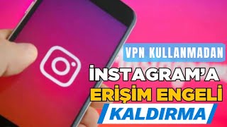 Instagram Erişim Engeli Kaldırma  Vpn Kullanmadan [upl. by Veriee]