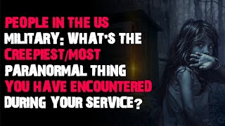 US Military Whats the creepiestmost paranormal thing you have encountered AskReddit scary stories [upl. by Atlante594]