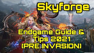 SKYFORGE  ENDGAME TIPS amp GUIDE 2021 PRE INVASION [upl. by Parlin]