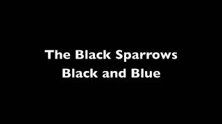 The Black Sparrows  Black and Blue [upl. by Lizzie]