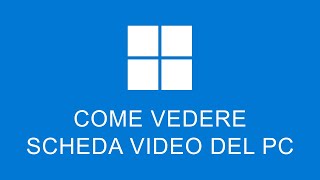 Come Vedere Scheda Video PC Windows [upl. by Elliot624]