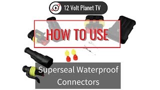 Superseal Waterproof Connectors  12 Volt Planet [upl. by Brill562]