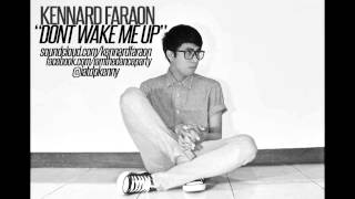 Kennard Faraon  Dont Wake Me Up [upl. by Stouffer]