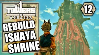 Towers of Aghasba – Rebuild the Ishaya Shrine  Walkthrough Part 12 [upl. by Eniahpets]