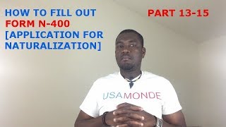 HOW TO FILL OUT FORM N400 APPLICATION FOR NATURALIZATION PART 1315 [upl. by Shaya]