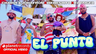 CHARLY amp JOHAYRON ❌ BEBESHITO ❌ EL TAIGER  EL PUNTO Prod by Ernesto Losa Video by NAN Repaton [upl. by Heinrike]