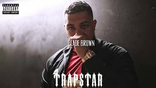 BLADE BROWN  Trapstar Remix [upl. by Furnary]