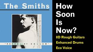 The Smiths quotHow Soon Is Nowquot with 8D Guitars Enhanced Drums amp Eco Vocals [upl. by Duj11]