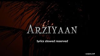 Arziyaan   lyrics × slowed × reserved [upl. by Bevan16]