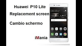 Huawei p10 lite screen replacement sostituzione vetro lcd cambio de vedrio assistenza varese [upl. by Lexy]