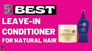 ✅😍Top 5 Best Leavein Conditioners for Natural Hair  Buyers Guide [upl. by Demeter]