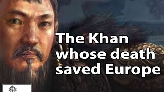 The Khan whose death saved Europe  Ogedei Khan [upl. by Ydnim169]