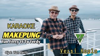 MAKEPUNG KARAOKE  YAN FERRY FT TU FERDY [upl. by Thomas943]