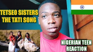 NIGERIAN🇳🇬 TEEN REACTS TO NORTHEAST INDIAN🇮🇳 MUSIC  Tetseo Sisters  The Tati Song OMV [upl. by Bianka]