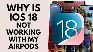 Why Is iOS 18 Not Working With My AirPods [upl. by Eiramave]