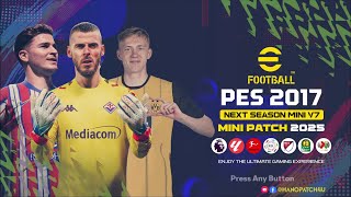 PES 2017  Next Season 2025 Mini Patch V7 AIO [upl. by Tiemroth]