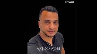 ARIDO ADEL  IZEYAKUM [upl. by Kendre]