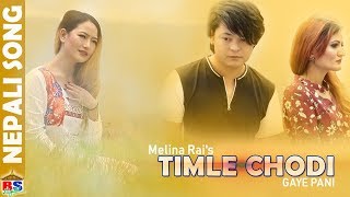 Timle Chodi By Melina Rai  New Nepali Song2018  Ft Suresh  Bedi  Bigya [upl. by Ardried]