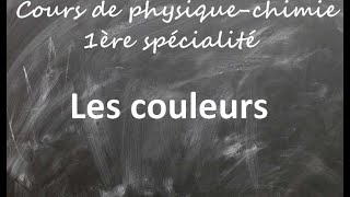 Cours de physiquechimie première spécialité Les couleurs [upl. by Carolina]