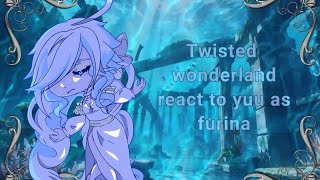 twisted wonderland react to yuu as furina [upl. by Ilil]