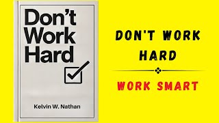 Dont Work Hard Learn to Work Smart Every Single Day Audiobook [upl. by Ymas448]