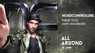 Noisecontrollers amp Waverider  Have You [upl. by Havard]