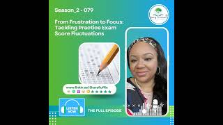 Season2  079  From Frustration to Focus Tackling Practice Exam Score Fluctuations [upl. by Higley]