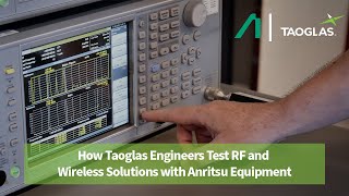 How Taoglas Engineers Test RF and Wireless Solutions with Anritsu Equipment [upl. by Ecaidnac70]