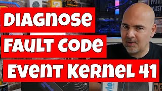 Fix amp Diagnose Fault Code Event Kernel 41 The System Has Rebooted Without Cleanly Shutting Down [upl. by Asilav]