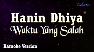 Hanin Dhiya  Waktu Yang Salah Karaoke Version [upl. by Notsnorb344]