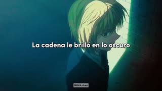 quotla cadena le brilló en lo oscuroquot Kurapika AMV [upl. by Hoxie]