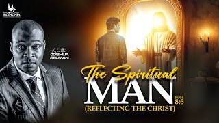 THE SPIRITUAL MAN REFLECTING THE CHRIST  WORD SESSION WITH APOSTLE JOSHUA SELMAN 02062024 [upl. by Supat]