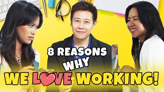 8 Reasons Why We Love Working [upl. by Leterg]