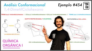 Análisis conformacional 14 dimetilciclohexano Diasteroisómeros CIS y TRANS [upl. by Ramsey]