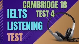 Ielts listening practice test  Cambridge 18 Test 4  Ielts listening with transcript and answers [upl. by Tierney]