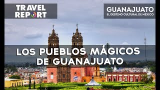 Los Pueblos Mágicos de Guanajuato [upl. by Whorton818]