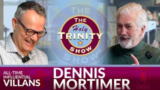 All Time Influential Villans Series Dennis Mortimer  The Holy Trinity Show [upl. by Ardnekat588]