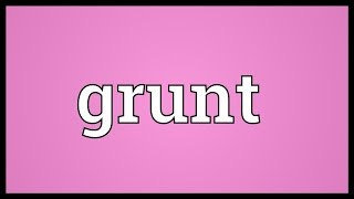 Grunt Meaning [upl. by Kaine]