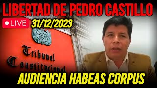 🔴 AUDIENCIA DE HABEAS CORPUS DE PEDRO CASTILLO ¡BUSCA SU LIBERTAD  hoy para recordar este año 2023 [upl. by Hughie]