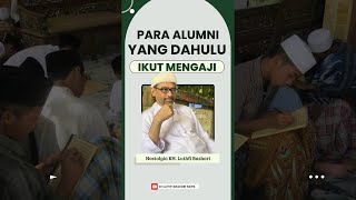 PARA ALUMNI YANG DAHULU IKUT MENGAJI KH Luthfi Bashori [upl. by Lezned]