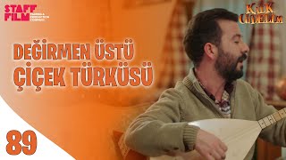 Kalk Gidelim 89 Bölüm  Değirmen Üstü Çiçek Türküsü [upl. by Friend]