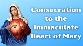 Prayer of Consecration to the Immaculate Heart of Mary [upl. by Einyaj144]