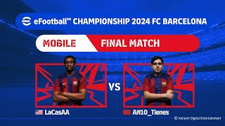 Mobile Grand Final LaCasAA  AN10Tienes eFootball™ Championship 2024 FC Barcelona Finals [upl. by Eiramesor870]