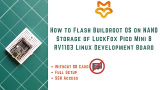 How to Flash Buildroot OS on NAND Storage of LuckFox Pico Mini B RV1103 Linux Development Board [upl. by Eicak]